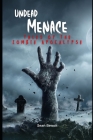 Undead Menace: Tales of the Zombie Apocalypse Cover Image