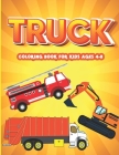 Truck Coloring Book For Kids Ages 4-8: Car Activity Books for Preschoolers, Vehicles Truck Coloring Book For Toddlers & Boys Who are love Funny Truck. Cover Image