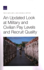 An Updated Look at Military and Civilian Pay Levels and Recruit Quality By Troy D. Smith, Beth J. Asch, Michael G. Mattock Cover Image