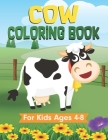 Cow Coloring Book For Kids: Farm Animal Coloring Book for Ages 4-8 Cover Image