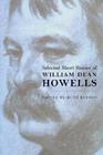 Selected Short Stories of William Dean Howells By William Dean Howells, Ruth Bardon (Contributions by), W. D. Howells, Ruth Bardon (Editor) Cover Image
