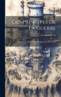 Des Principes De La Guerre: Conférences Faites À L'école Supérieure De Guerre By Ferdinand Foch Cover Image