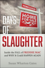 Days of Slaughter: Inside the Fall of Freddie Mac and Why It Could Happen Again By Susan Wharton Gates Cover Image