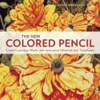 The New Colored Pencil: Create Luminous Works with Innovative Materials and Techniques Cover Image