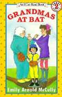 Grandmas at Bat (I Can Read Level 2) By Emily Arnold McCully, Emily Arnold McCully (Illustrator) Cover Image