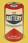 The Battery: How Portable Power Sparked a Technological Revolution Cover Image