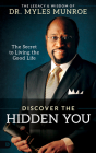 Discover the Hidden You: The Secret to Living the Good Life By Myles Munroe Cover Image