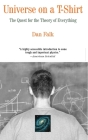 Universe on a T-Shirt: The Quest for the Theory of Everything By Dan Falk Cover Image