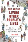 The Art of Living Other People's Lives: Stories, Confessions, and Memorable Mistakes By Greg Dybec Cover Image