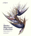 The Shirley Sherwood Collection: Modern Masterpieces of Botanical Art Cover Image