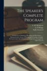 The Speaker's Complete Program [microform]: a Collection of Dialogues, Readings and Recitations ...; Illustrated With a Series of Photographs Forming By C. H. (Charles Haddon) 183 Spurgeon (Created by), A. O. Briggs (Created by), Sallie Grancell Cover Image