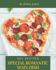365 Special Romantic Main Dish Recipes: Enjoy Everyday With Romantic Main Dish Cookbook! By Debra Jones Cover Image