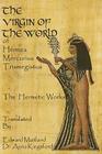 The Virgin Of The World Of Hermes Mercurius Trismegistus The Hermetic Works Translated Cover Image