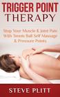 Trigger Point Therapy: Stop Your Muscle & Joint Pain with Tennis Ball Self Massage & Pressure Points By Steve Plitt Cover Image