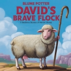 David's Brave Flock: 5 Bedtime Stories of Heroic Sheep By Blume Potter Cover Image