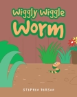 Wiggly Wiggle Worm By Stephen Berson Cover Image