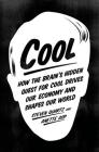 Cool: How the Brain’s Hidden Quest for Cool Drives Our Economy and Shapes Our World Cover Image