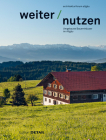 Weiter Nutzen: Landwirtschaftliche Gebäude Im Allgäu By Architekturforum Allgäu (Editor) Cover Image