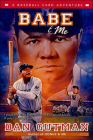 Babe and Me (Baseball Card Adventures (Pb)) By Dan Gutman Cover Image