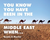 You Know You Have Been In The Middle East When... Cover Image