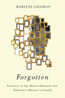 Forgotten: Narratives of Age-Related Dementia and Alzheimer’s Disease in Canada Cover Image