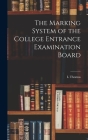 The Marking System of the College Entrance Examination Board By L. Thomas 1889-1982 Hopkins Cover Image