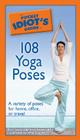 The Pocket Idiot's Guide to 108 Yoga Poses: A Variety of Poses for Home, Office, or Travel By Ami Jayaprada Hirschstein, RYT, Hrana Janto Cover Image
