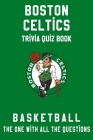 Boston Celtics Trivia Quiz Book - Basketball - The One With All The Questions: NBA Basketball Fan - Gift for fan of Boston Celtics By Bonnie Oviedo Cover Image