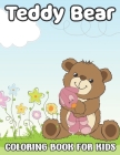 Teddy Bear Coloring Book For Kids: An Adorable Coloring Book For Kids, Toddlers, And Kindergartens By Hase Coloring Book Cover Image