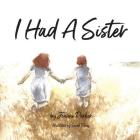 I Had a Sister By Joanne Parker, Sarah Posey (Illustrator) Cover Image