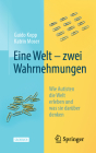 Eine Welt - Zwei Wahrnehmungen: Wie Autisten Die Welt Erleben Und Was Sie Darüber Denken By Guido Kopp, Katrin Moser Cover Image