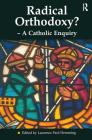 Radical Orthodoxy? - A Catholic Enquiry (Heythrop Studies in Contemporary Philosophy) By Laurence Paul Hemming (Editor) Cover Image