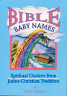 Bible Baby Names: Spiritual Choices from Judeo-Christian Sources By Anita Diamant Cover Image