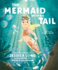 The Mermaid with No Tail By Jessica Long, Airin O’Callaghan (Illustrator) Cover Image