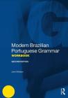 Modern Brazilian Portuguese Grammar Workbook (Modern Grammar Workbooks) By John Whitlam Cover Image