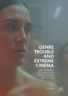 Genre Trouble and Extreme Cinema: Film Theory at the Fringes of Contemporary Art Cinema Cover Image