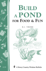 Build a Pond for Food & Fun: Storey's Country Wisdom Bulletin A-19 (Storey Country Wisdom Bulletin) By D. J. Young Cover Image