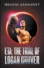 Eta: The Trial of Logan Gruver By Ibrahim Ashmawey Cover Image