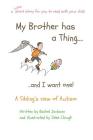My Brother has a Thing...and I want one By Rachel Jackson, Zeke Clough (Illustrator) Cover Image