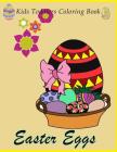 Easter eggs Kids Toddlers Coloring Book: Easter Eggs Coloring For Kids, Toddler, Pre School, Kindergarten and grade 1, Simple Easter Designs, Book wit By Nina Packer Cover Image