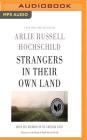 Strangers in Their Own Land: Anger and Mourning on the American Right By Arlie Russell Hochschild, Suzanne Toren (Read by) Cover Image