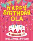 Happy Birthday Ola - The Big Birthday Activity Book: Personalized Children's Activity Book By Birthdaydr Cover Image