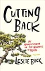 Cutting Back: My Apprenticeship in the Gardens of Kyoto By Leslie Buck Cover Image