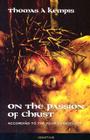 On the Passion of Christ: According to the Four Evangelists: Prayers and Meditations Cover Image
