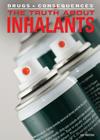 The Truth about Inhalants (Drugs & Consequences #3) Cover Image