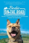 Bodie on the Road: Travels with a Rescue Pup in the Dogged Pursuit of Happiness By Belinda Jones Cover Image
