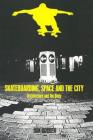 Skateboarding, Space and the City: Architecture and the Body By Iain Borden Cover Image