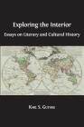 Exploring the Interior: Essays on Literary and Cultural History By Karl S. Guthke Cover Image
