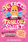 96 Facts About Taylor Swift: Quizzes, Quotes, Questions, and More! With Bonus Journal Pages for Writing! (96 Facts About . . .) By Arie Kaplan, Risa Rodil (Illustrator) Cover Image