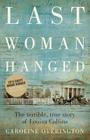 Last Woman Hanged By Caroline Overington Cover Image